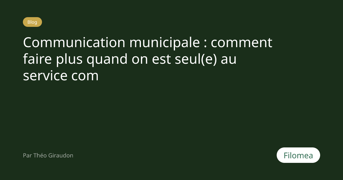 Communication municipale : comment faire plus quand on est seul(e) au ...